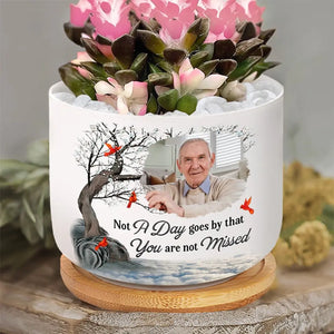 Custom Photo Not A Day Goes By That You Are Not Missed - Memorial Personalized Custom Home Decor Ceramic Plant Pot - Sympathy Gift For Family Members