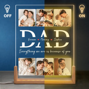 Custom Photo Everything We Are Is Because Of You - Family Personalized Custom Shaped 3D LED Walnut Night Light - Father's Day, Birthday Gift For Dad