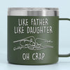 Like Father Like Daughter - Family Personalized Custom 14oz Stainless Steel Tumbler With Handle - Father's Day, Gift For Dad, Grandpa