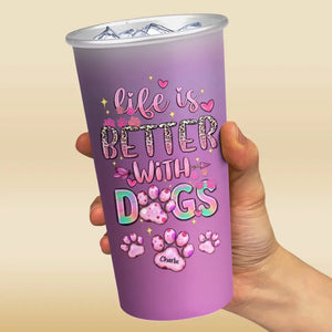 Life Is Better With Dogs - Dog Personalized Custom Aluminum Changing Color Cup - Gift For Pet Owners, Pet Lovers