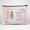 Bridesmaid For A Day, Best Friend For A Life - Bestie Personalized Custom Cosmetic Bag - Wedding Gift, Bridesmaid Gift For Best Friends, BFF, Sisters