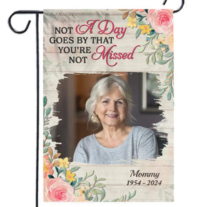 Custom Photo Not A Day Goes By That You're Not Missed - Memorial Personalized Custom Flag - Sympathy Gift For Family Members