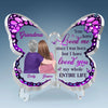 You Have Loved Me Since I Was Born - Family Personalized Custom Butterfly Shaped Acrylic Plaque - Gift For Mom, Grandma
