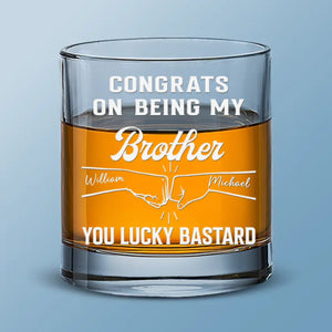 Congrats On Being My Brother - Family Personalized Custom Whiskey Glass - Gift For Family Members