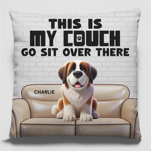 This Is My Couch, Go Sit Over There - Dog Personalized Custom Pillow - Gift For Pet Owners, Pet Lovers