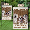 Unless You Have Alcohol And Dog Treats - Dog Personalized Custom Flag - Gift For Pet Owners, Pet Lovers