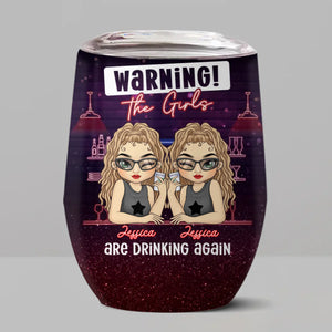 The Girls Are Drinking Again - Bestie Personalized Custom Wine Tumbler - Gift For Best Friends, BFF, Sisters