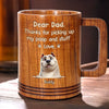 Thanks For Picking Up My Poop. Love Ya - Dog Personalized Custom Wooden Mug - Father's Day, Gift For Dad, Pet Owners, Pet Lovers
