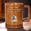 Thanks For Picking Up My Poop. Love Ya - Dog Personalized Custom Wooden Mug - Father's Day, Gift For Dad, Pet Owners, Pet Lovers