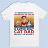 World’s Most Purr-fect Cat Dad - Cat Personalized Custom Unisex T-shirt, Premium T-shirt, Hoodie - Father's Day, Gift For Dad, Pet Owners, Pet Lovers