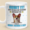 Life’s Ruff Without Me, Admit It - Dog Personalized Custom 3D Inflated Effect Printed Mug - Father's Day, Gift For Dad, Pet Owners, Pet Lovers