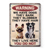 Custom Home Decor Metal Sign - Personalized Birthday Gifts For Dog Lovers, Dog Dad And Mom - They Live Here, You Do Not
