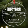 Custom Circle Glass Ornament - Personalized Christmas Birthday Gifts For Dad, Brother, Sister, Best Friends - Brotherhood Never Ends
