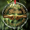 Custom Circle Glass Ornament - Personalized Christmas Birthday Gifts For Brother, Sister, Best Friends - Best Gift Is You
