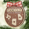 Custom Long Distance Wood Ornament - Personalized Christmas Birthday Gifts For Mom, Dad, Brother, Sister, Kids - Family Ties Know No Miles