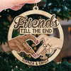 Custom Wood Ornament - Personalized Best Friend Christmas Birthday Gifts For Women, Besties, Sisters, BFF - Friends Till The End