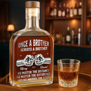Custom Whiskey Bottle - Personalized Birthday Gifts For Brother - Side By Side Since Day One