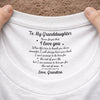 Custom Inside Neck Print T-Shirt - Personalized Birthday Gifts For Granddaughter - I’ll Love You Every Day I Have