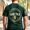 Custom Dad Tax T-Shirt - Personalized Father's Day Birthday Gifts For Dad, Grandpa - Dad Tax Certified