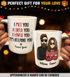 I Met You I Liked You I Loved You I'm Keeping You - Personalized Mug