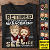 Retired Under New Management See Wife For Details - Anniversary Gifts, Gift For Couples, Personalized T-shirt, Hoodie