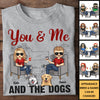 You Me And The Dogs - Gift For Couples, Husband Wife, Personalized Unisex T-shirt, Hoodie
