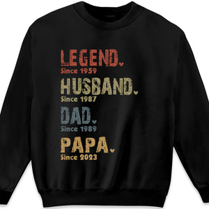 Legend, Husband, Dad And Papa Since - Family Personalized Custom Unisex T-shirt, Hoodie, Sweatshirt - Father's Day, Birthday Gift For Dad, Grandpa