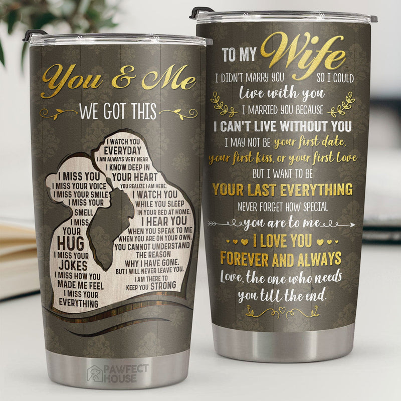 To My Wife I Married You Because I Can't Live Without You - Tumbler - To My Wife, Gift For Wife, Anniversary, Engagement, Wedding, Marriage Gift