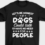 If Dogs Could Talk - Unisex T-Shirt