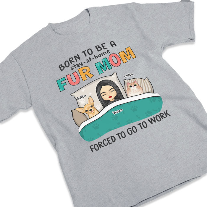 Born To Be A Stay-At-Home - Dog & Cat Personalized Custom Unisex T-shirt, Hoodie, Sweatshirt - Gift For Pet Owners, Pet Lovers