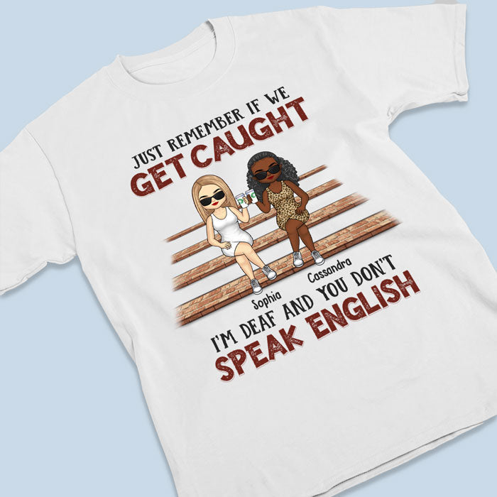 I'm Deaf & You Don't Speak English - Bestie Personalized Custom Unisex T-shirt, Hoodie, Sweatshirt - Gift For Best Friends, BFF, Sisters