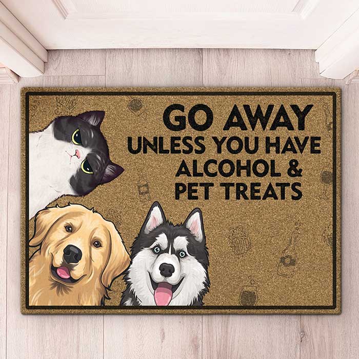 Go Away Unless You Have Alcohol & Pet Treats - Dog & Cat Personalized Custom Decorative Mat - Gift For Pet Owners, Pet Lovers