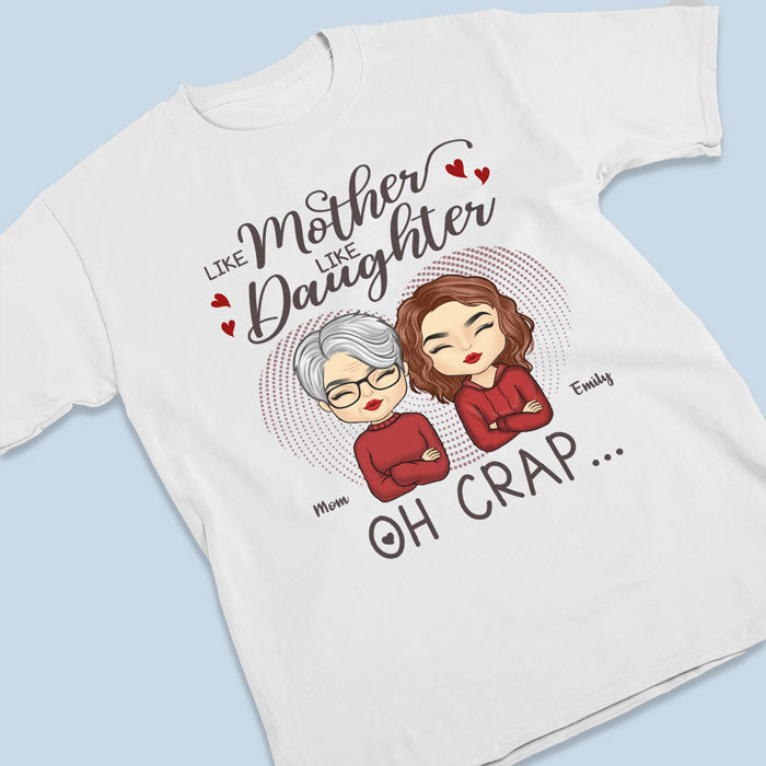 Like Mother Like Daughter, Oh Crap - Family Personalized Custom Unisex T-shirt, Hoodie, Sweatshirt - Birthday Gift For Mom From Daughter