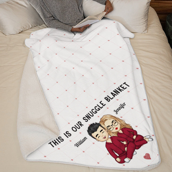 This Is Our Snuggle Blanket - Couple Personalized Custom Blanket - Gift For Husband Wife, Anniversary