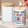 Being Your Favorite Child - Family Smokeless Scented Candle - Mother's Day, Birthday Gift For Mom