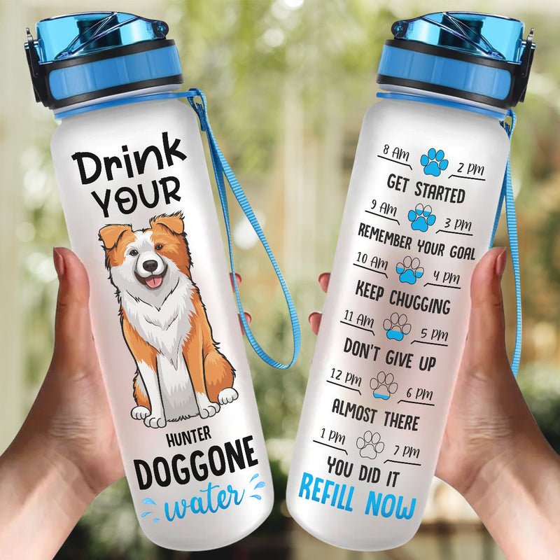 Drink Your Doggone Water - Dog Personalized Custom Water Tracker Bottle - Gift For Pet Owners, Pet Lovers