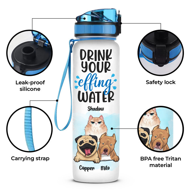 Drink Your Effing Water - Dog & Cat Personalized Custom Water Tracker Bottle - Gift For Pet Owners, Pet Lovers