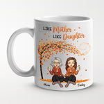 Like Mother Like Daughter - Family Personalized Custom Mug - Mother's Day, Birthday Gift For Mom From Daughter