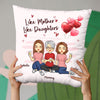 Like Mother Like Daughter - Family Personalized Custom Pillow - Mother's Day, Gift For Mom