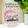 Everything We Are Is Because Of You - Family Personalized Custom Acrylic Plaque - Mother's Day, Birthday Gift For Mom