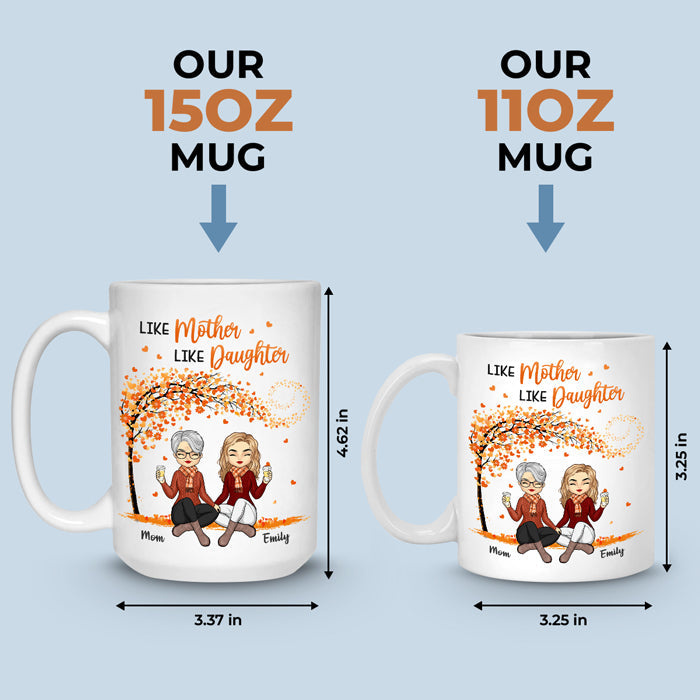 Like Mother Like Daughter - Family Personalized Custom Mug - Mother's Day, Birthday Gift For Mom From Daughter
