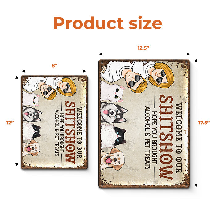 Hope You Brought Alcohol & Pet Treats - Dog & Cat Personalized Custom Home Decor Metal Sign - House Warming Gift For Pet Owners, Pet Lovers