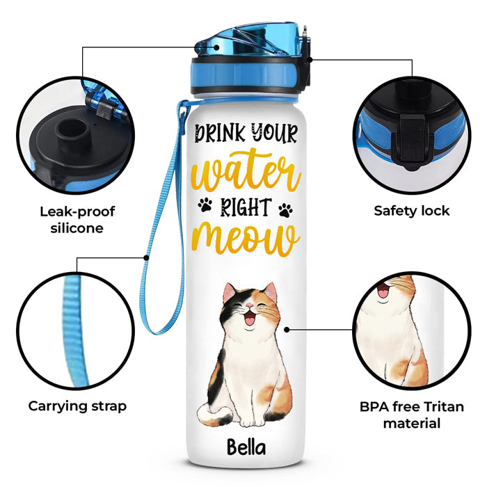Drink Your Water Right Meow - Cat Personalized Custom Water Tracker Bottle - Gift For Pet Owners, Pet Lovers