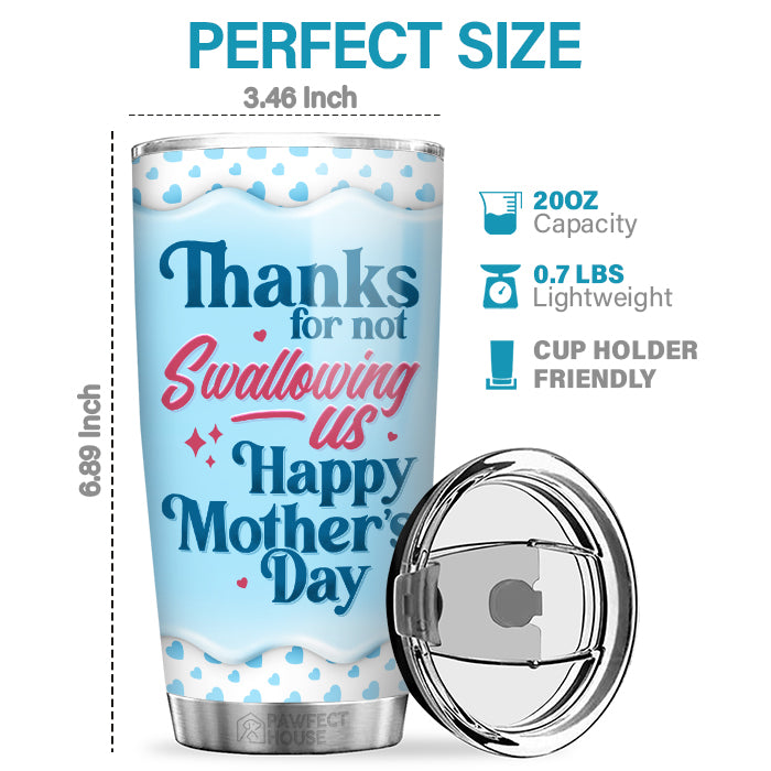 Thanks For Not Swallowing - Family Personalized Custom Tumbler - Mother's Day, Birthday Gift For Mom