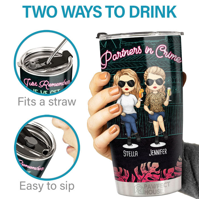 If We Get Caught, Here Is The Story - Bestie Personalized Custom Tumbler - Gift For Best Friends, BFF, Sisters