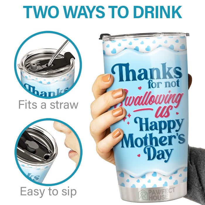 Thanks For Not Swallowing - Family Personalized Custom Tumbler - Mother's Day, Birthday Gift For Mom