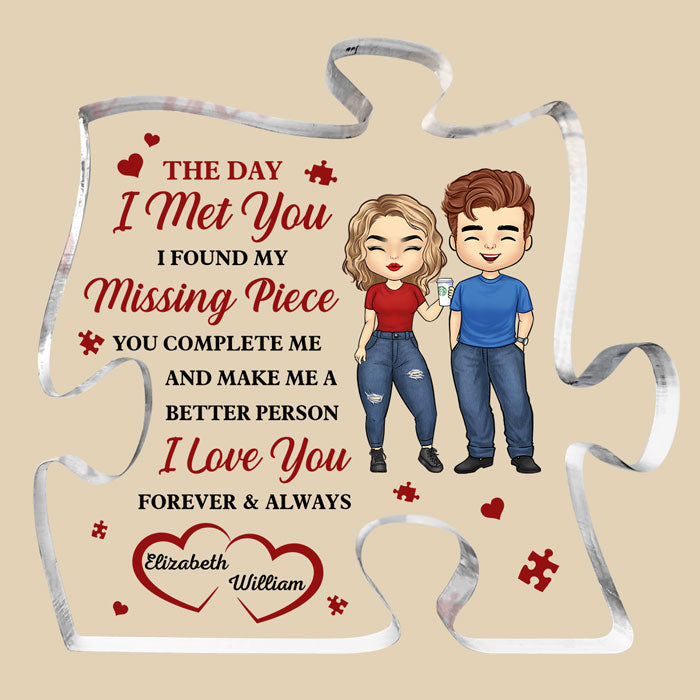 The Day I Met You, I Found My Missing Piece - Couple Personalized Custom Puzzle Shaped Acrylic Plaque - Gift For Husband Wife, Anniversary