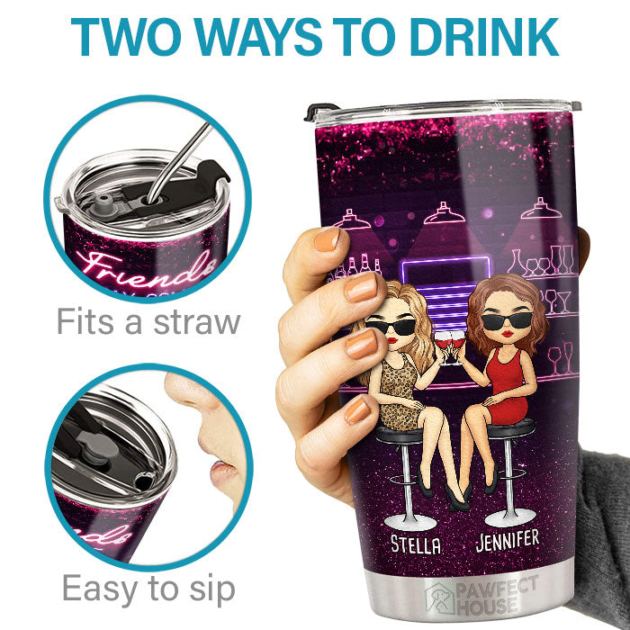 Friends Who Drink Together, Stay Together - Bestie Personalized Custom Tumbler - Gift For Best Friends, BFF, Sisters
