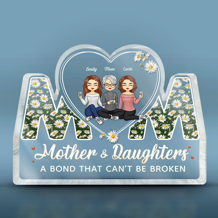 Mom Daughters A Bond Can't Be Broken - Family Personalized Custom Shaped Acrylic Plaque - Mother's Day, Birthday Gift For Mom
