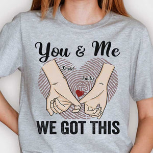 You & Me We Got This - Gift For Couples, Personalized Unisex T-shirt, Hoodie.
